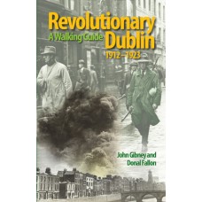 Revolutionary Dublin 1912-1923 | A Walking Guide